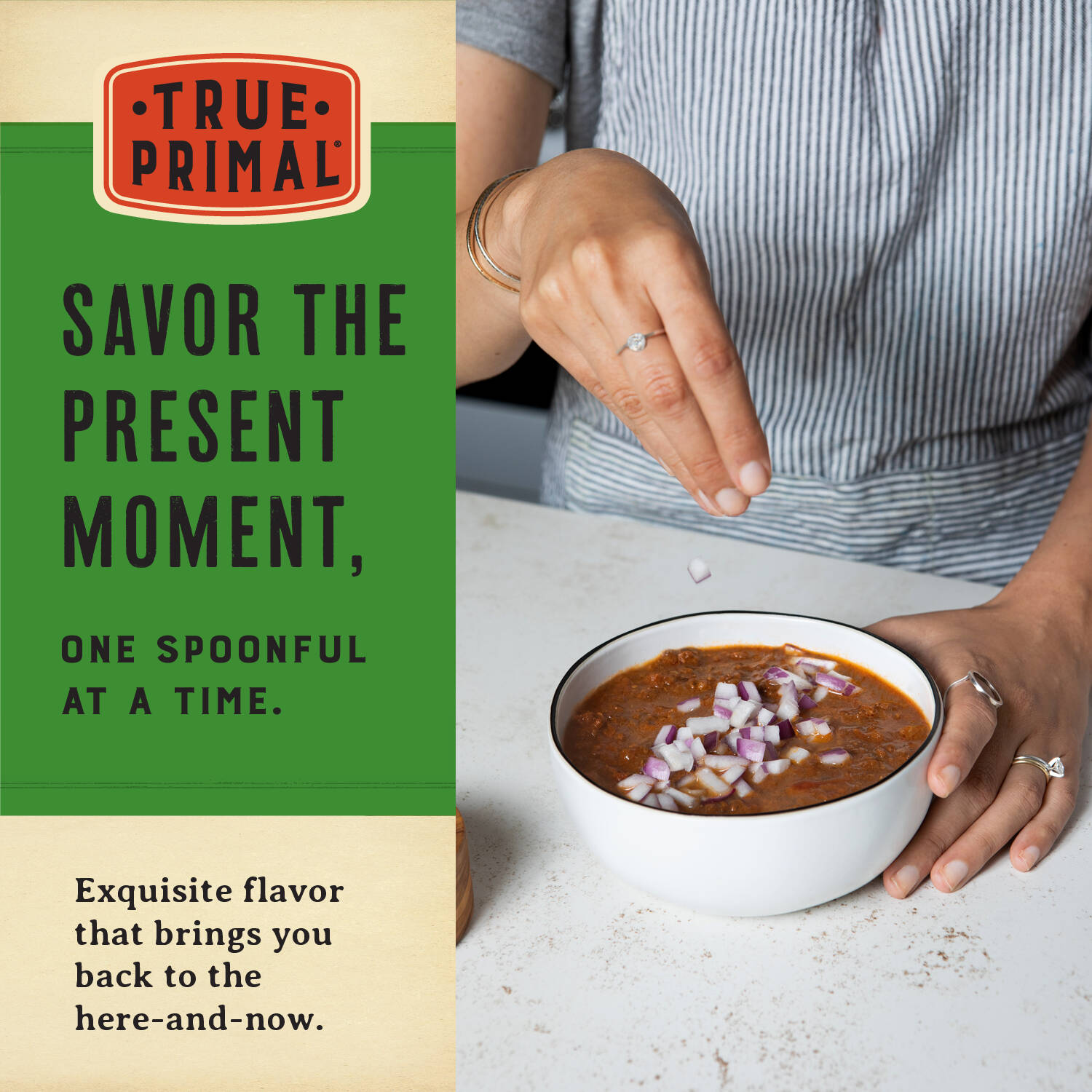 woman sprinkling garnish of onion on chili, with text: Savor the present moment, one spoonful at a time. Exquisite flavor that brings you back to the here-and-now